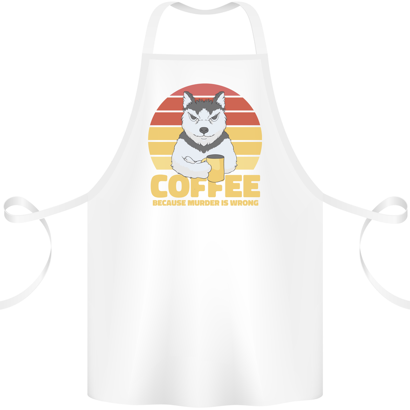 Coffee Because Murder is Wrong Funny Dog Cotton Apron 100% Organic White