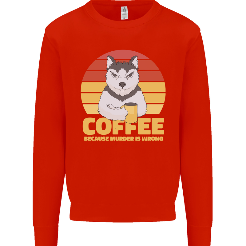Coffee Because Murder is Wrong Funny Dog Kids Sweatshirt Jumper Bright Red
