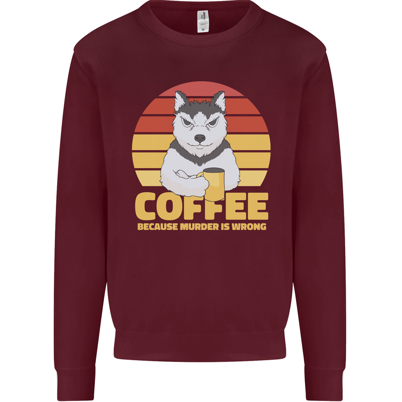 Coffee Because Murder is Wrong Funny Dog Kids Sweatshirt Jumper Maroon