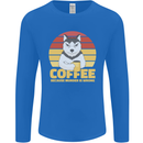 Coffee Because Murder is Wrong Funny Dog Mens Long Sleeve T-Shirt Royal Blue