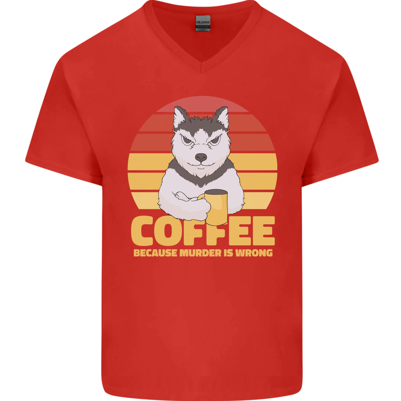 Coffee Because Murder is Wrong Funny Dog Mens V-Neck Cotton T-Shirt Red