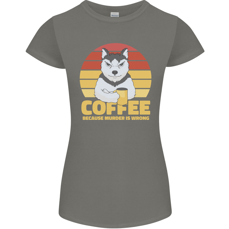 Coffee Because Murder is Wrong Funny Dog Womens Petite Cut T-Shirt Charcoal