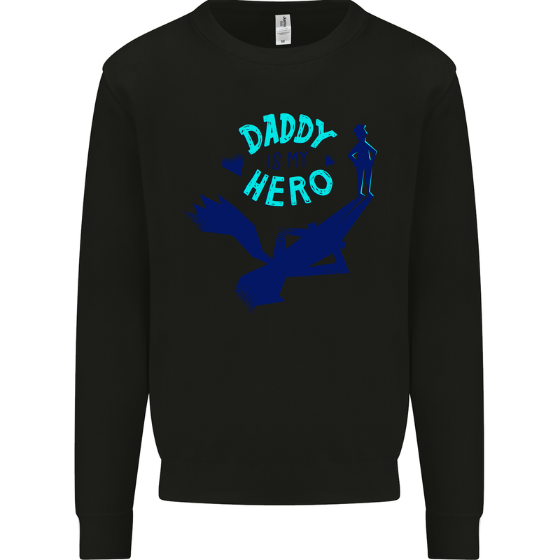 Daddy is My Superhero Funny Fathers Day Mens Sweatshirt Jumper Black