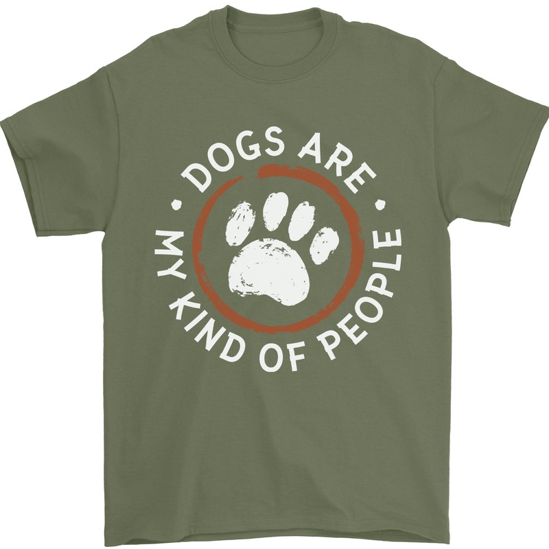 Dogs Are My Kind of People Funny Quote Mens T-Shirt 100% Cotton Military Green