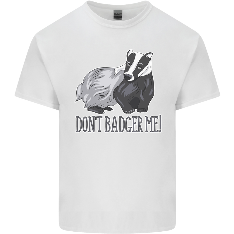 Don't Badger Me Funny Kids T-Shirt Childrens White