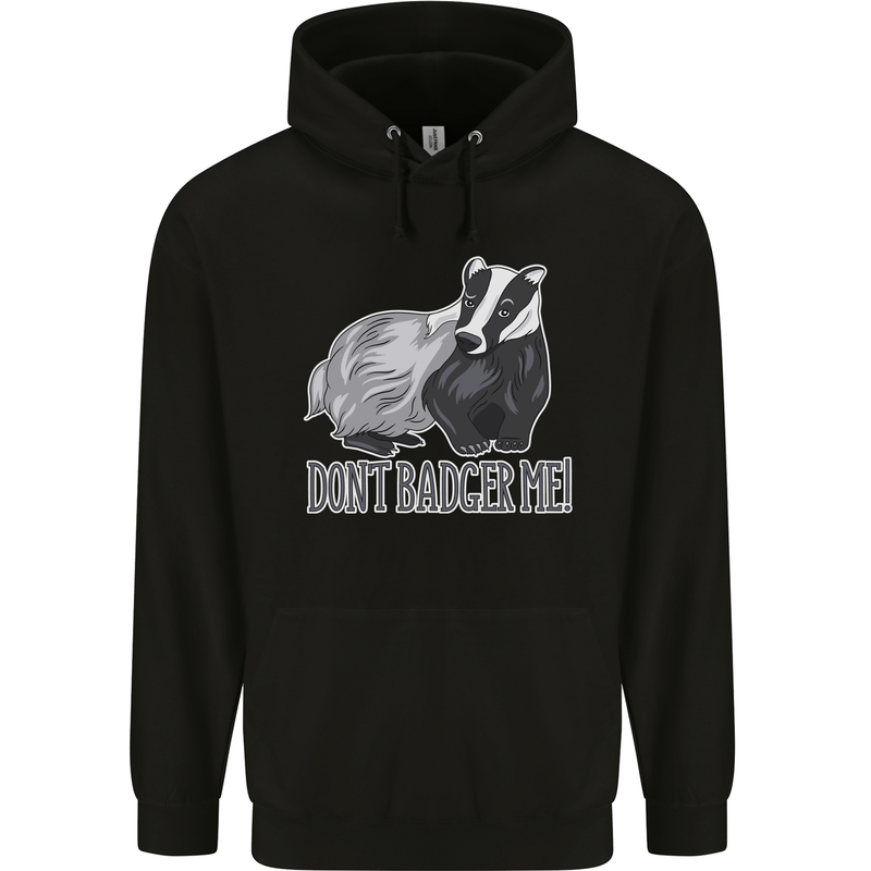 Don't Badger Me Funny Mens 80% Cotton Hoodie Black