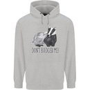 Don't Badger Me Funny Mens 80% Cotton Hoodie Sports Grey