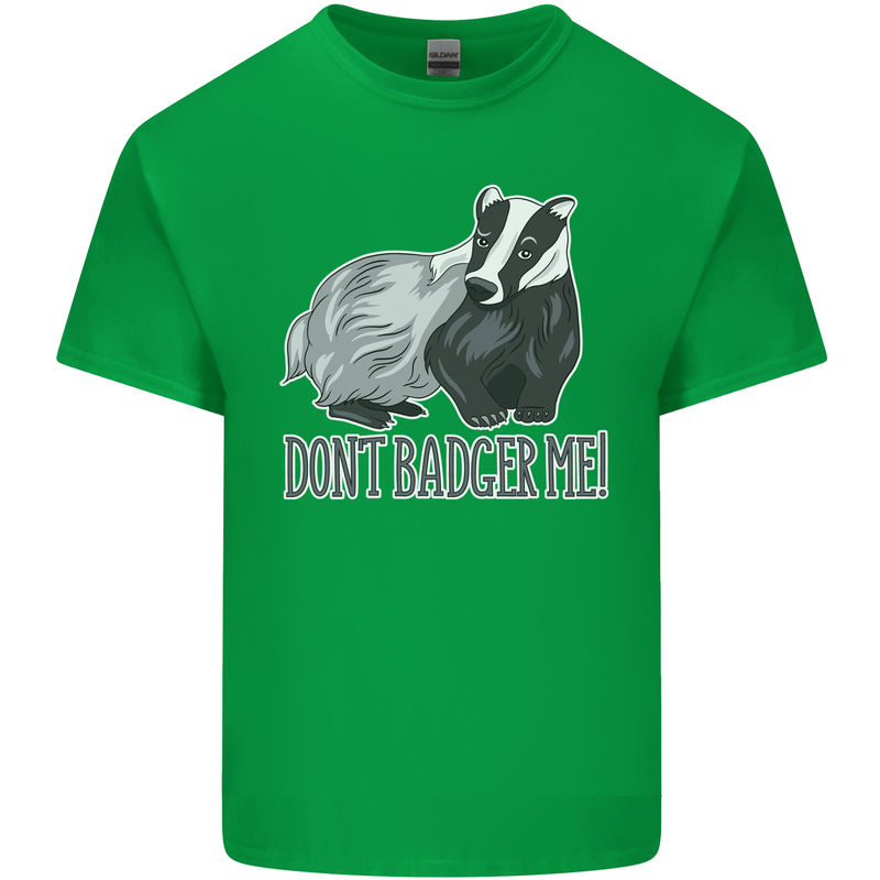 Don't Badger Me Funny Mens Cotton T-Shirt Tee Top Irish Green