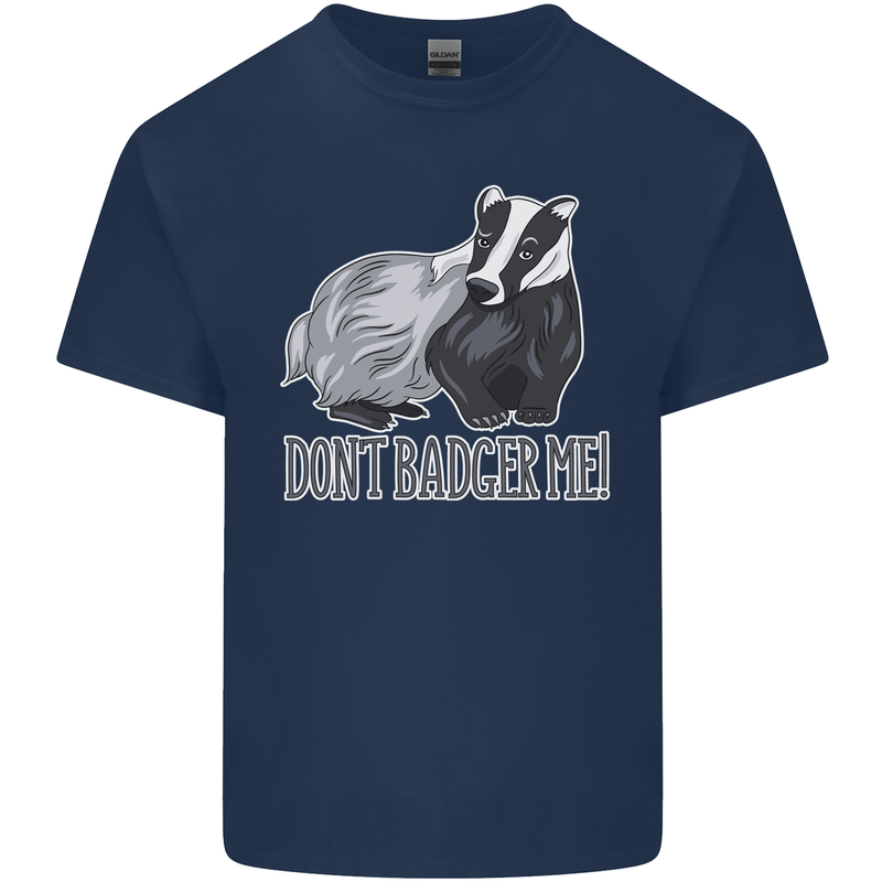 Don't Badger Me Funny Mens Cotton T-Shirt Tee Top Navy Blue