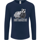 Don't Badger Me Funny Mens Long Sleeve T-Shirt Navy Blue