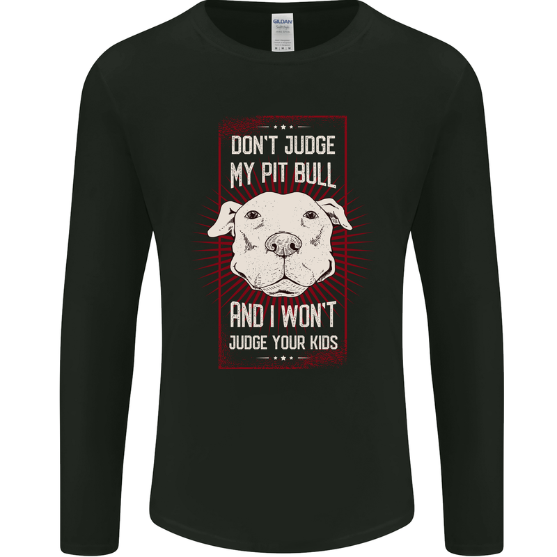 Don't Judge My Pitbull Dog Mens Long Sleeve T-Shirt Black