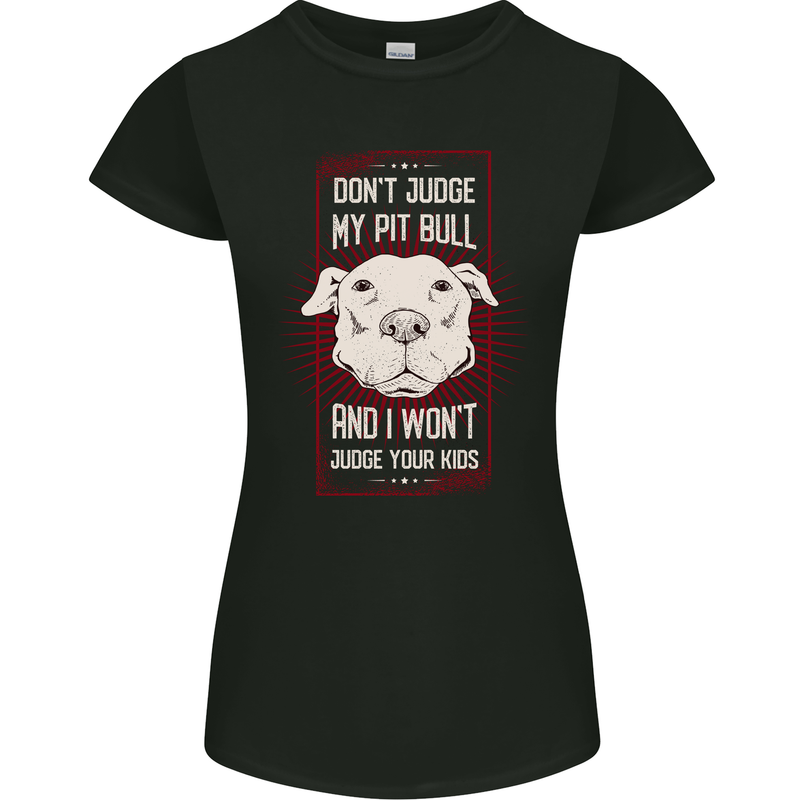 Don't Judge My Pitbull Dog Womens Petite Cut T-Shirt Black