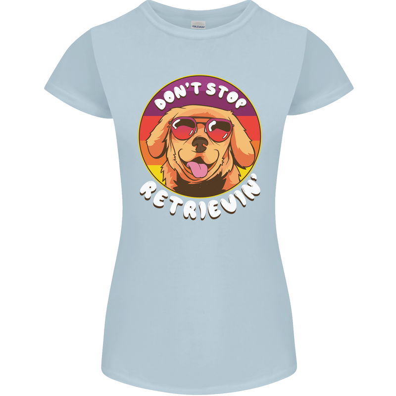 Dont Stop Retrieving Funny Golden Retriever Womens Petite Cut T-Shirt