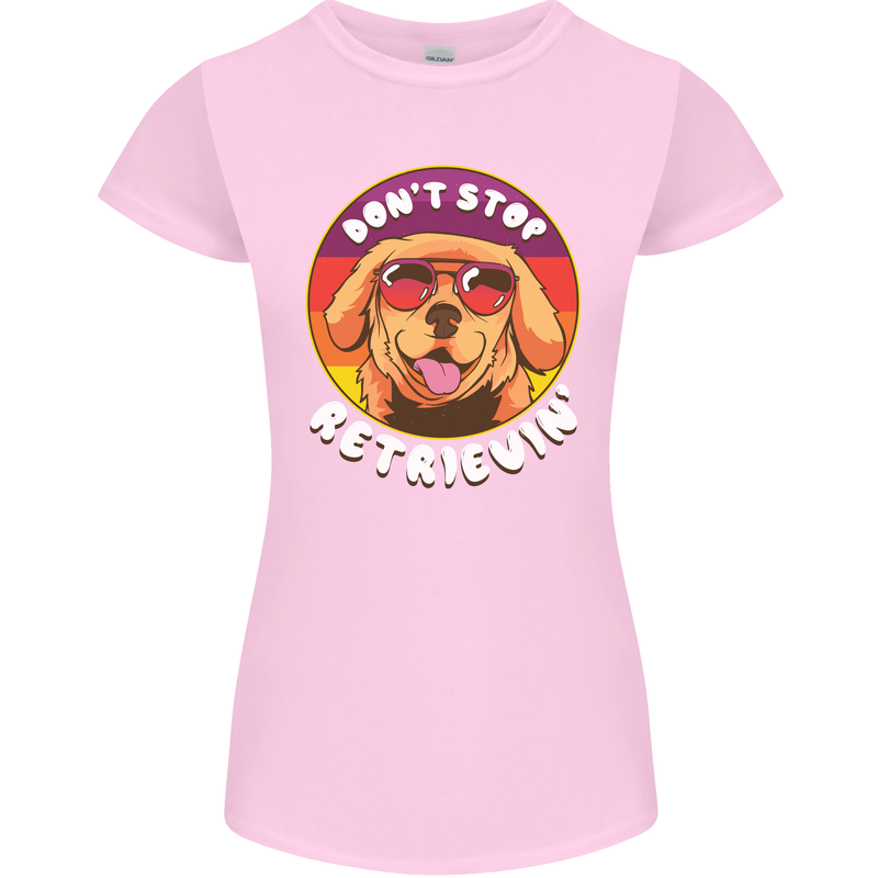 Dont Stop Retrieving Funny Golden Retriever Womens Petite Cut T-Shirt