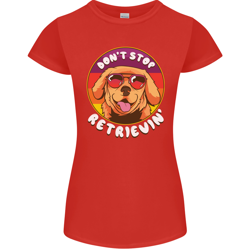 Dont Stop Retrieving Funny Golden Retriever Womens Petite Cut T-Shirt