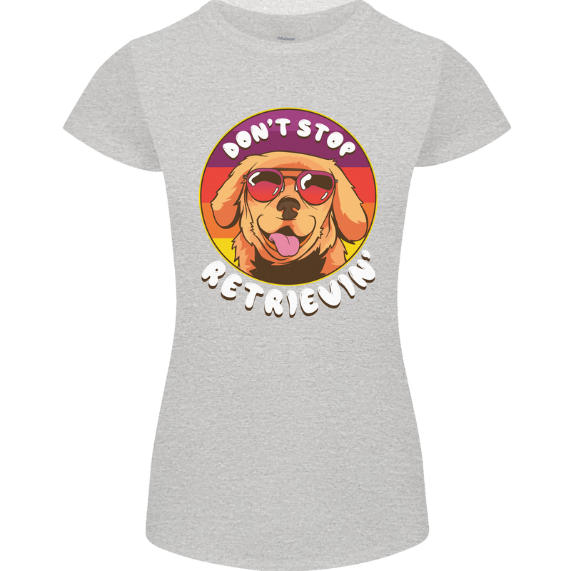 Dont Stop Retrieving Funny Golden Retriever Womens Petite Cut T-Shirt