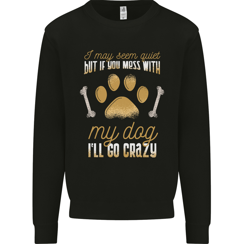 Dont Mess With My Dog Kids Sweatshirt Jumper Black