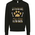 Dont Mess With My Dog Mens Sweatshirt Jumper Black