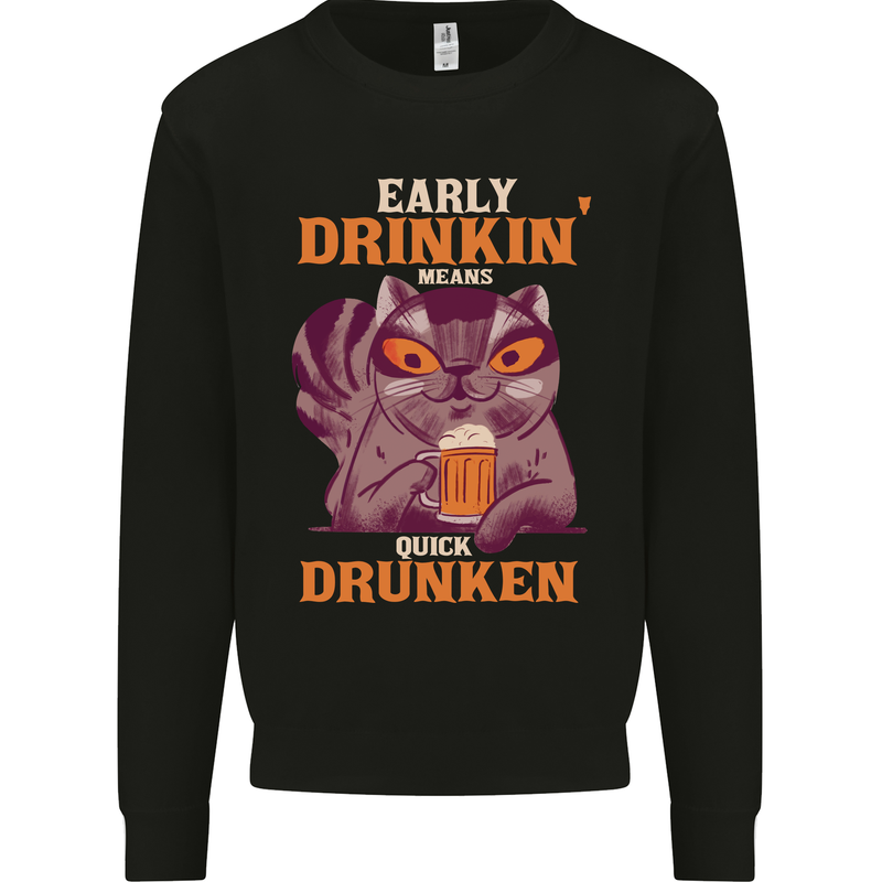 Early Drinkin' Quick Drunken Funny Alcohol Beer Mens Sweatshirt Jumper Black