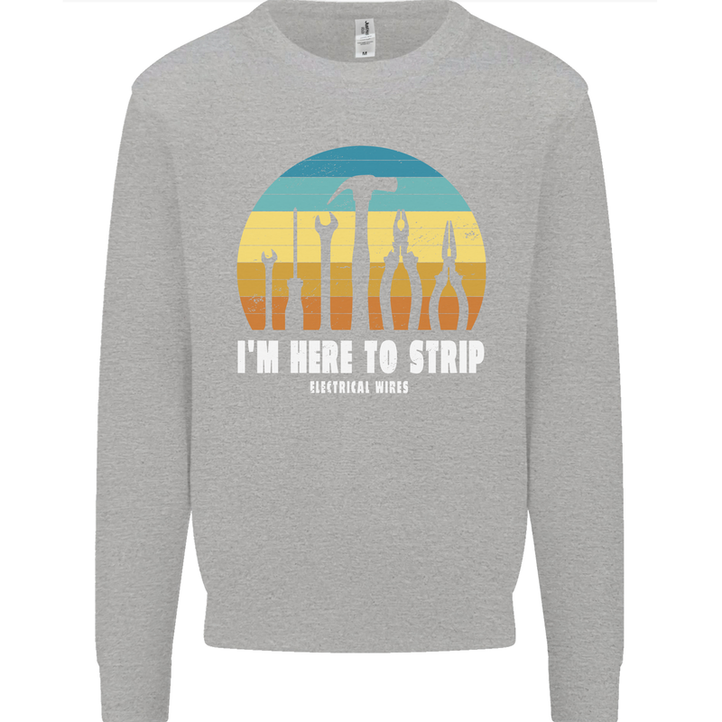 Electrician Here to Strip Funny Sparky Kids Sweatshirt Jumper Sports Grey