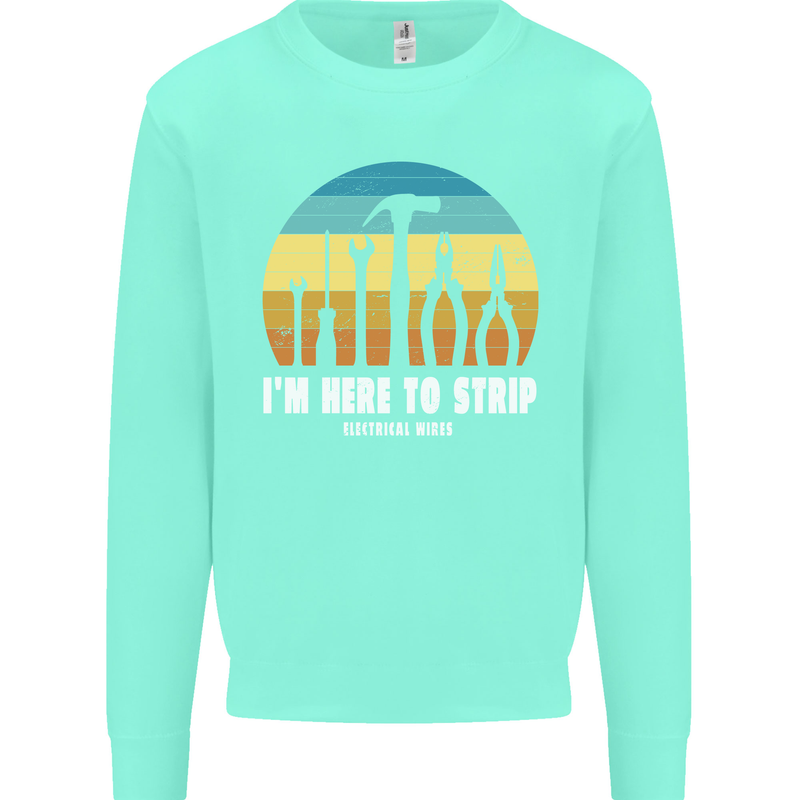 Electrician Here to Strip Funny Sparky Mens Sweatshirt Jumper Peppermint