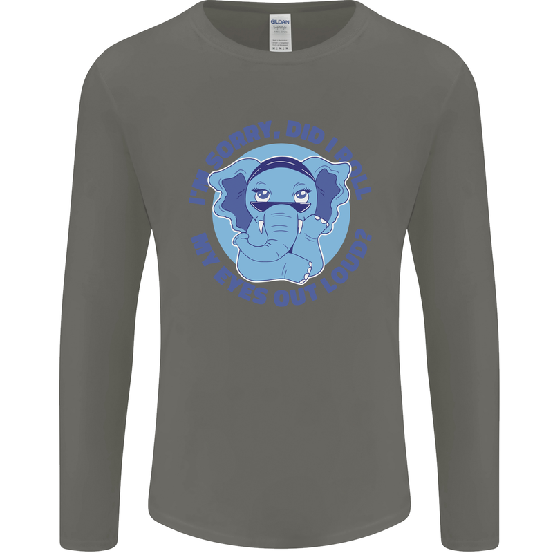 Elephant Did I Roll My Eyes Out Loud Mens Long Sleeve T-Shirt Charcoal