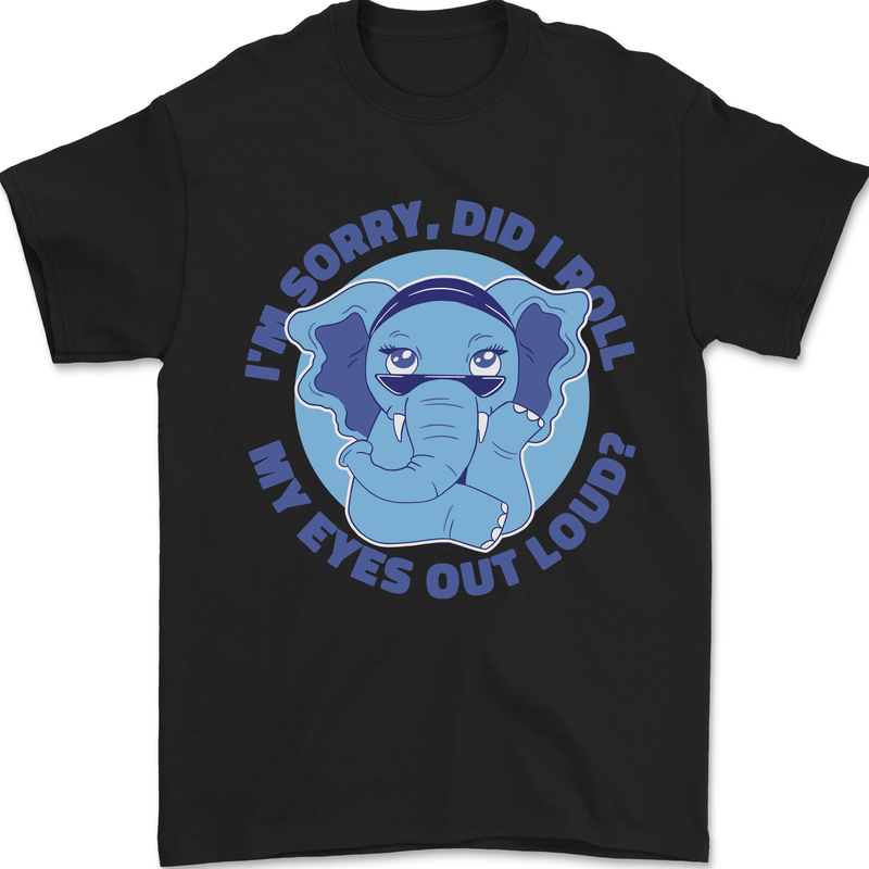 Elephant Did I Roll My Eyes Out Loud Mens T-Shirt 100% Cotton Black