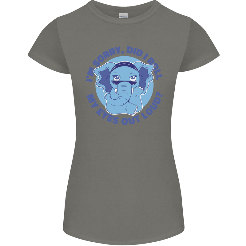 Elephant Did I Roll My Eyes Out Loud Womens Petite Cut T-Shirt Charcoal
