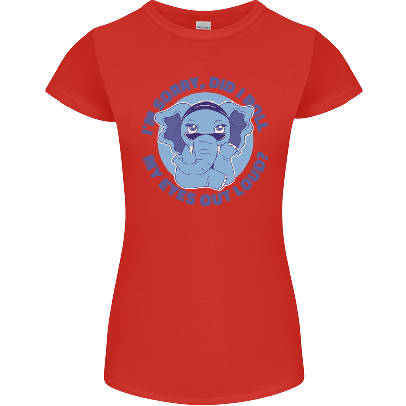 Elephant Did I Roll My Eyes Out Loud Womens Petite Cut T-Shirt Red