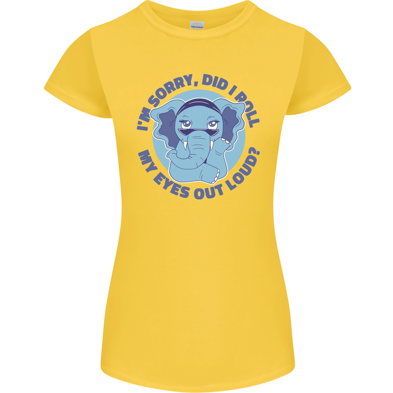 Elephant Did I Roll My Eyes Out Loud Womens Petite Cut T-Shirt Yellow