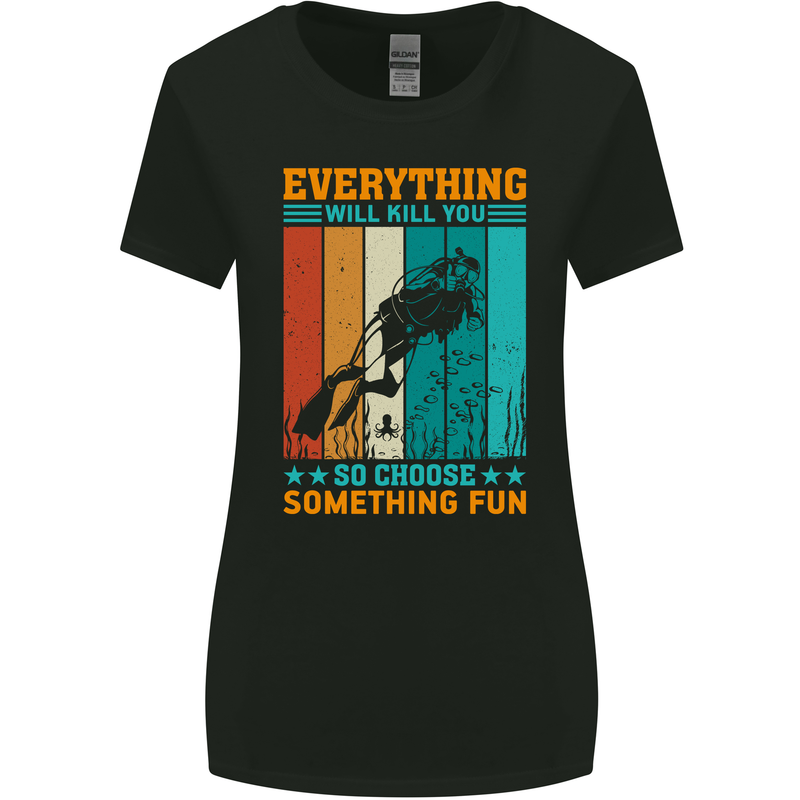 Everything Will Kill You Funny Scuba Diving Diver Womens Wider Cut T-Shirt Black