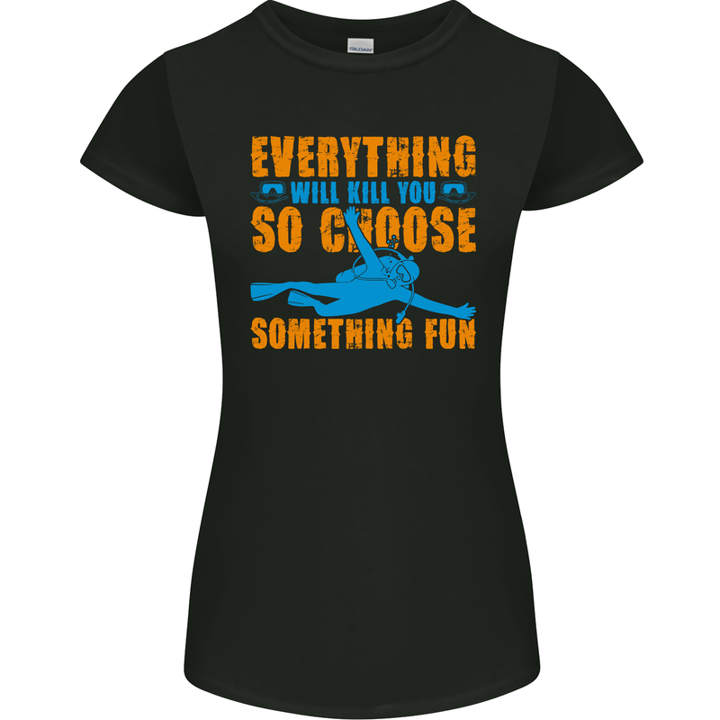Everything Will Kill You Scuba Diving Funny Diver Womens Petite Cut T-Shirt Black