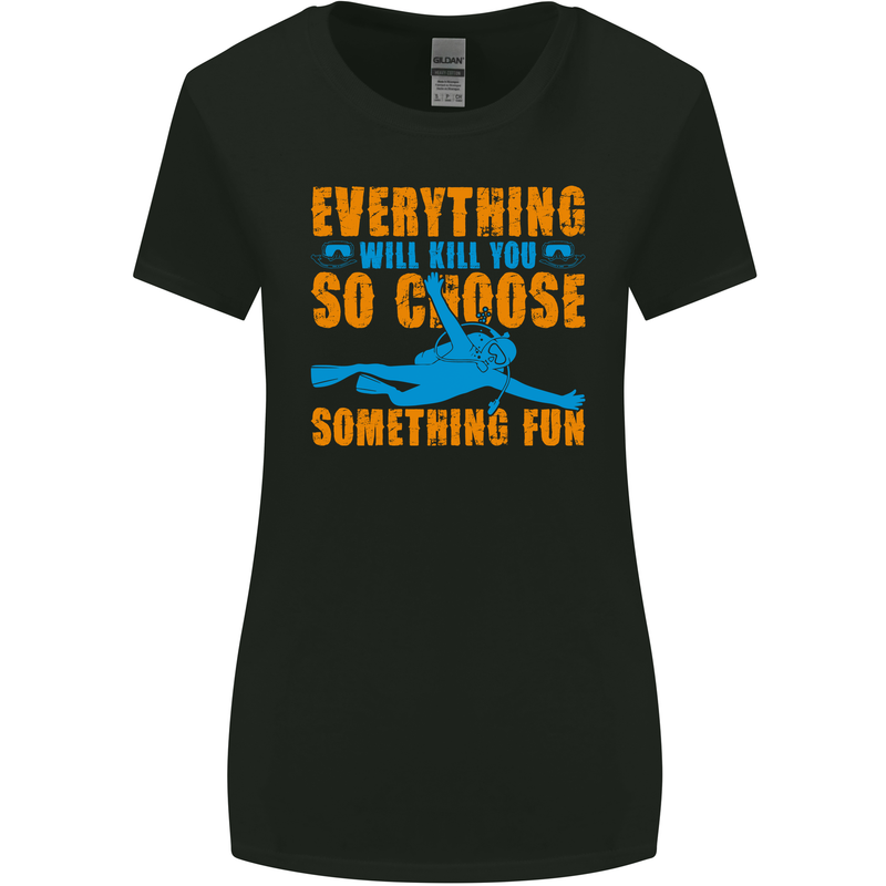 Everything Will Kill You Scuba Diving Funny Diver Womens Wider Cut T-Shirt Black