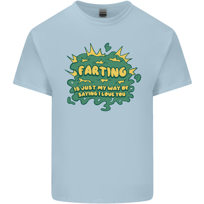 Farting is Just My Way of Saying That I Love You Kids T-Shirt Childrens Light Blue