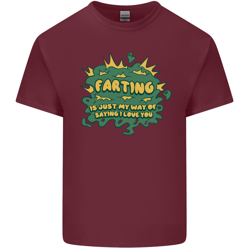 Farting is Just My Way of Saying That I Love You Mens Cotton T-Shirt Tee Top Maroon