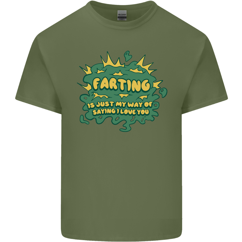 Farting is Just My Way of Saying That I Love You Mens Cotton T-Shirt Tee Top Military Green