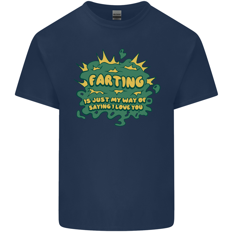 Farting is Just My Way of Saying That I Love You Mens Cotton T-Shirt Tee Top Navy Blue