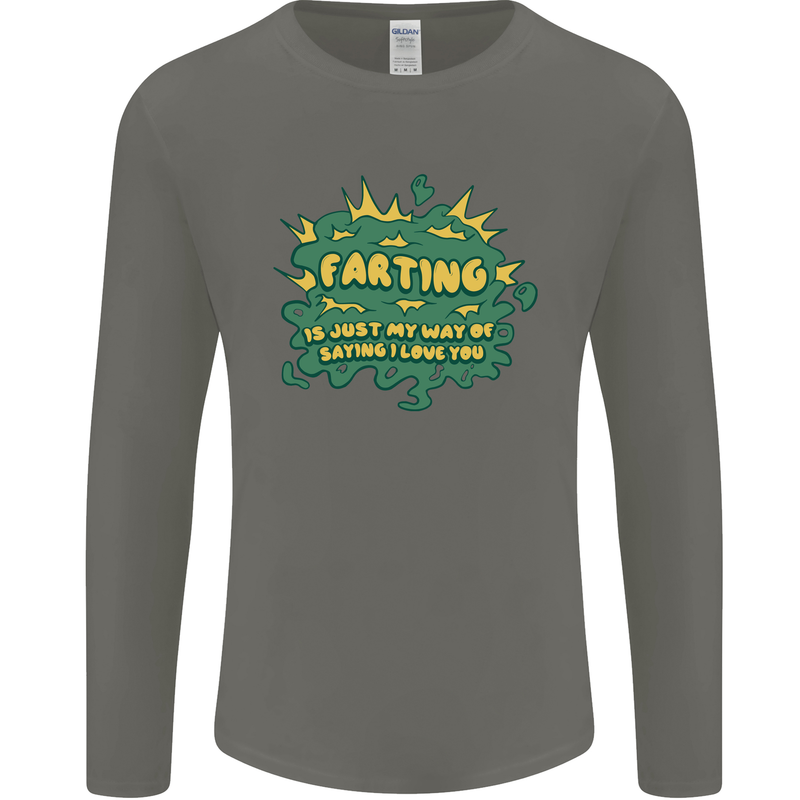 Farting is Just My Way of Saying That I Love You Mens Long Sleeve T-Shirt Charcoal