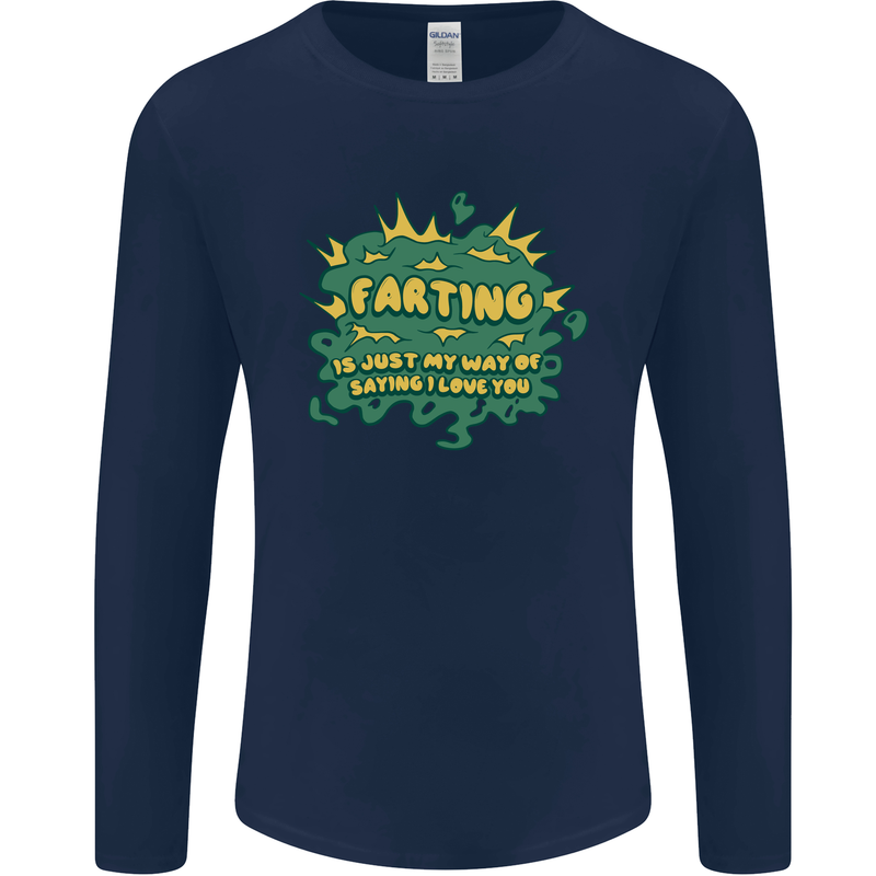 Farting is Just My Way of Saying That I Love You Mens Long Sleeve T-Shirt Navy Blue