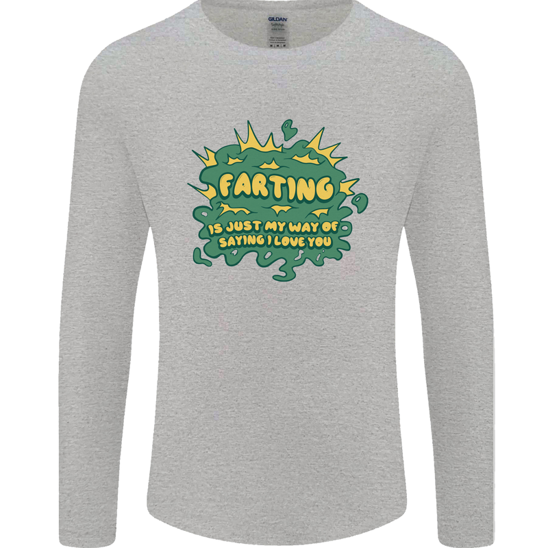 Farting is Just My Way of Saying That I Love You Mens Long Sleeve T-Shirt Sports Grey