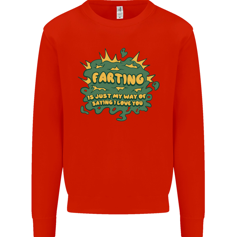 Farting is Just My Way of Saying That I Love You Mens Sweatshirt Jumper Bright Red