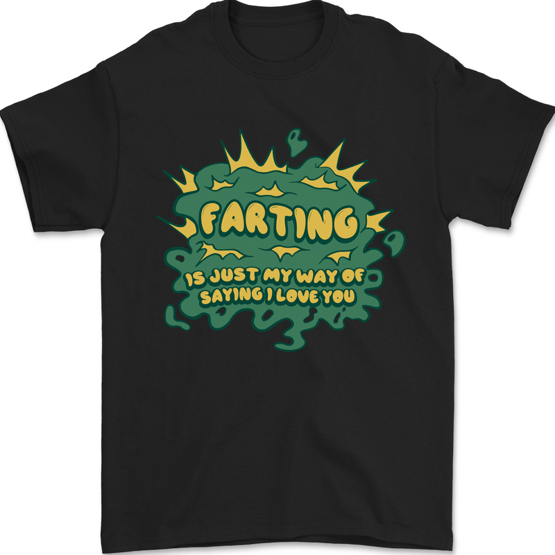 Farting is Just My Way of Saying That I Love You Mens T-Shirt 100% Cotton Black