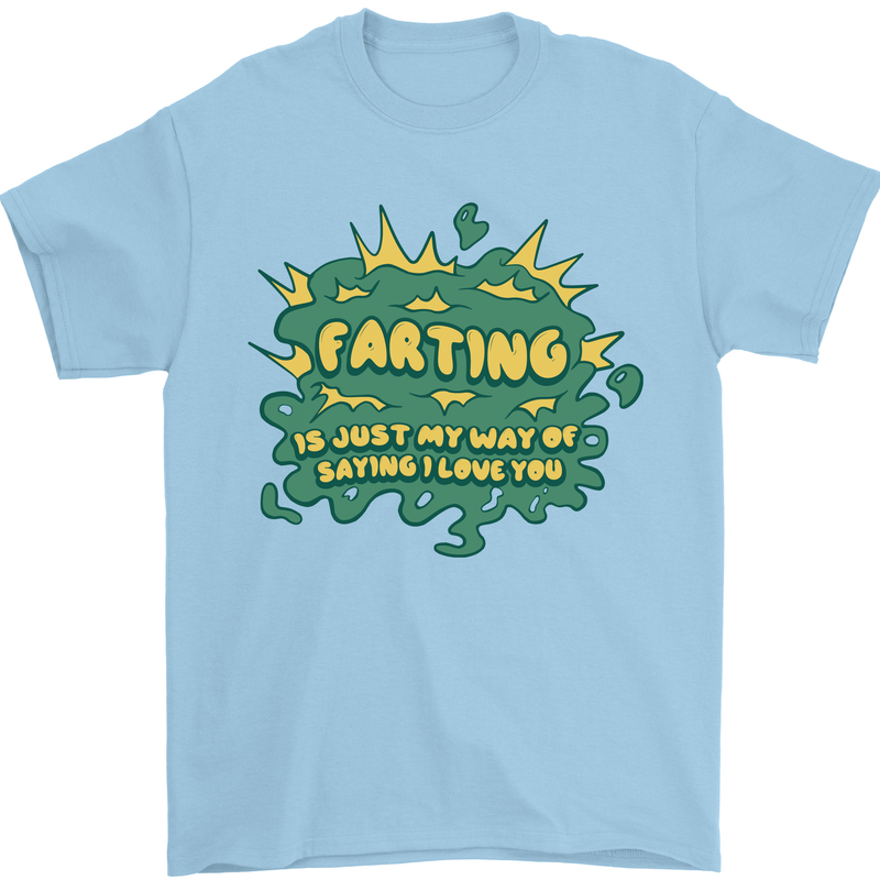 Farting is Just My Way of Saying That I Love You Mens T-Shirt 100% Cotton Light Blue