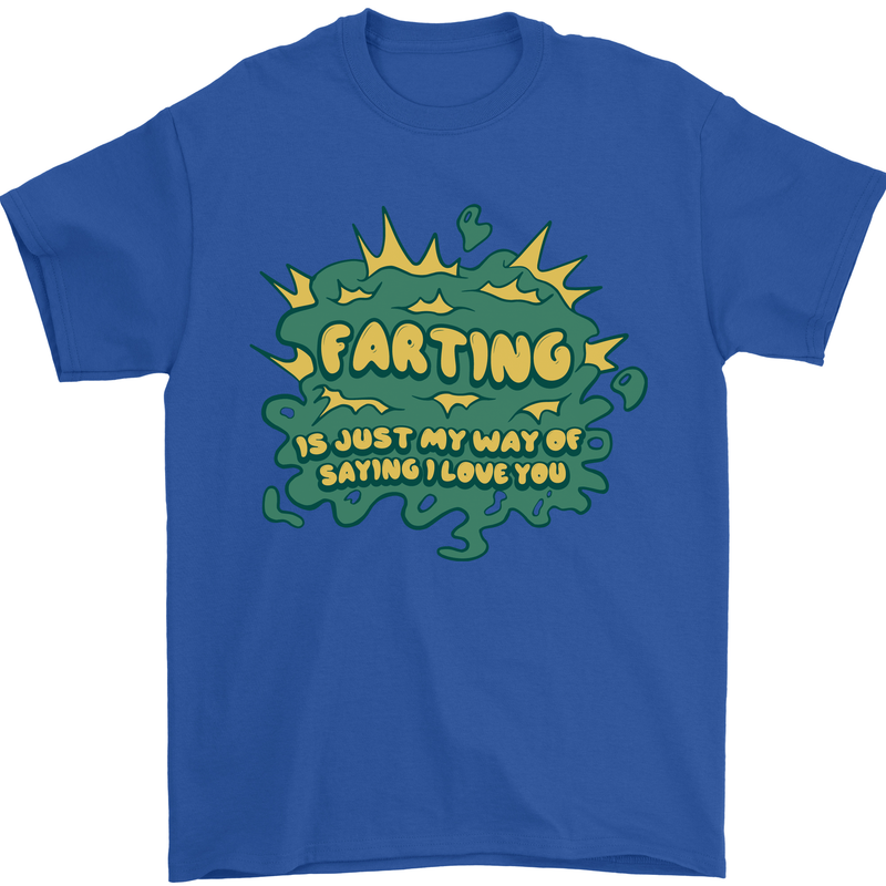 Farting is Just My Way of Saying That I Love You Mens T-Shirt 100% Cotton Royal Blue