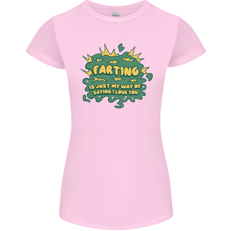 Farting is Just My Way of Saying That I Love You Womens Petite Cut T-Shirt Light Pink