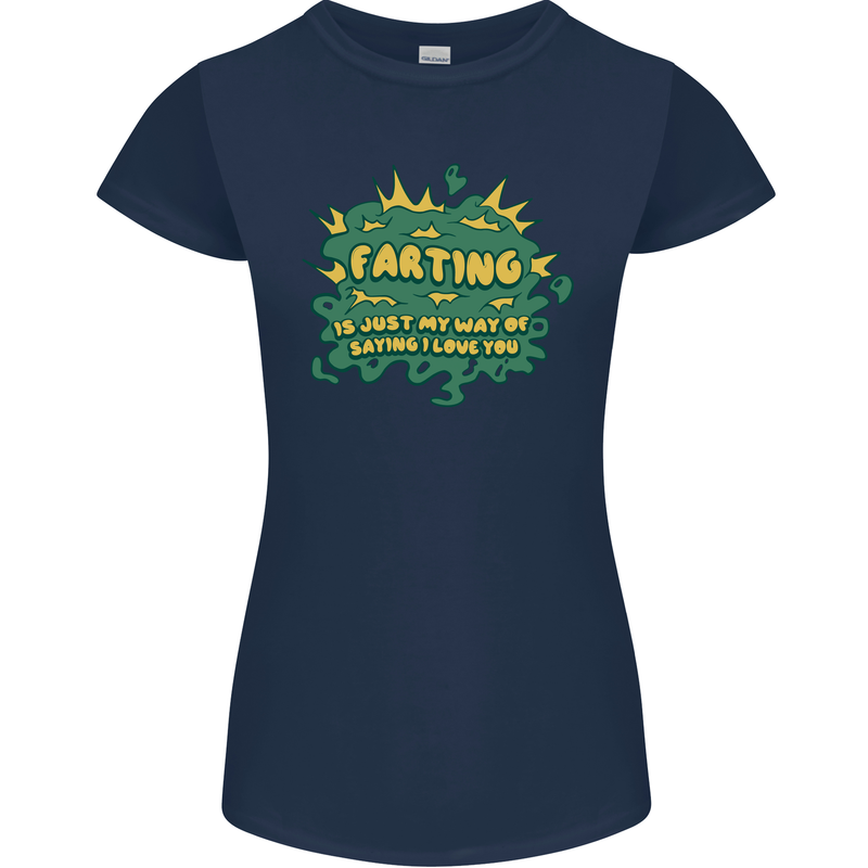 Farting is Just My Way of Saying That I Love You Womens Petite Cut T-Shirt Navy Blue