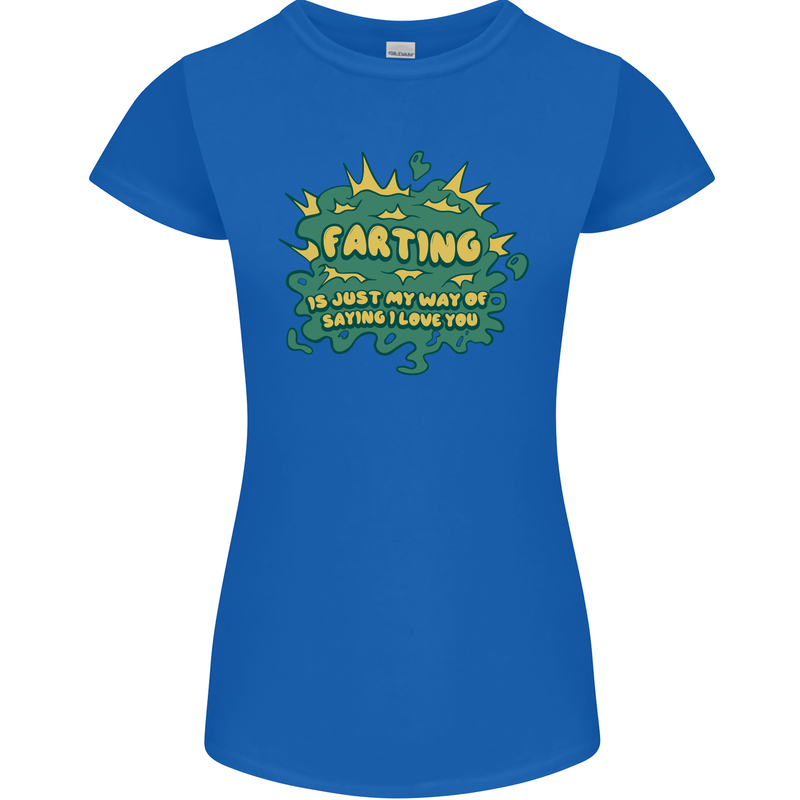 Farting is Just My Way of Saying That I Love You Womens Petite Cut T-Shirt Royal Blue