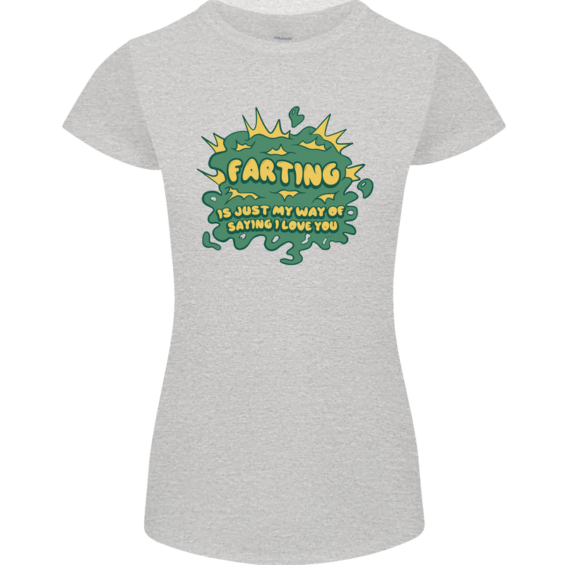 Farting is Just My Way of Saying That I Love You Womens Petite Cut T-Shirt Sports Grey