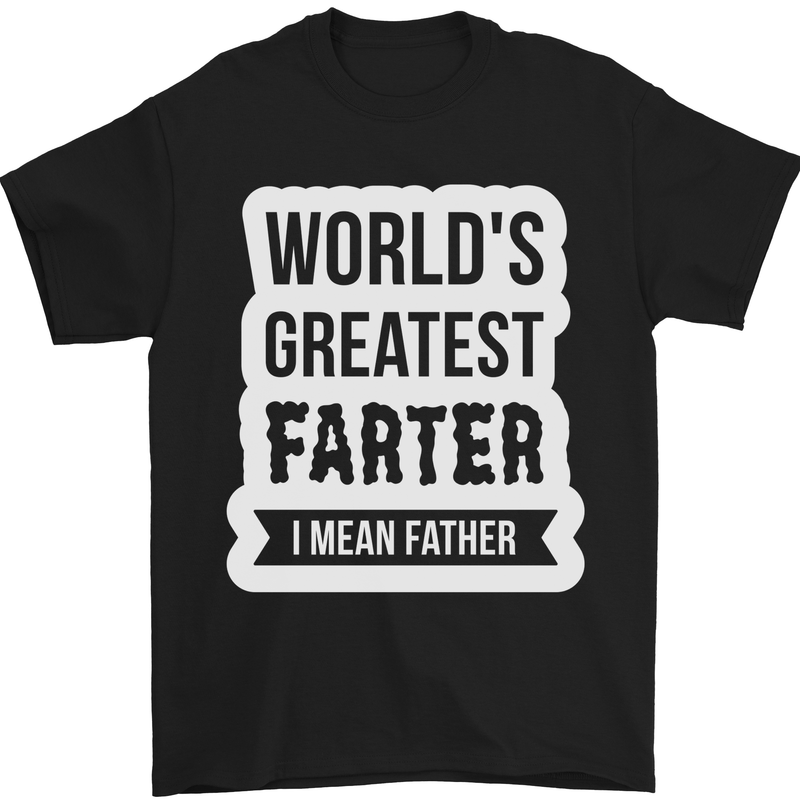 a black t - shirt that says world's greatest farter i mean father