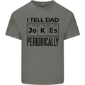 Fathers Day I Tell Dad Jokes Periodically Funny Mens Cotton T-Shirt Tee Top Charcoal